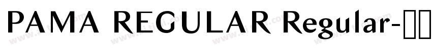 PAMA REGULAR Regular字体转换 PAMA REGULAR Regular字体转换